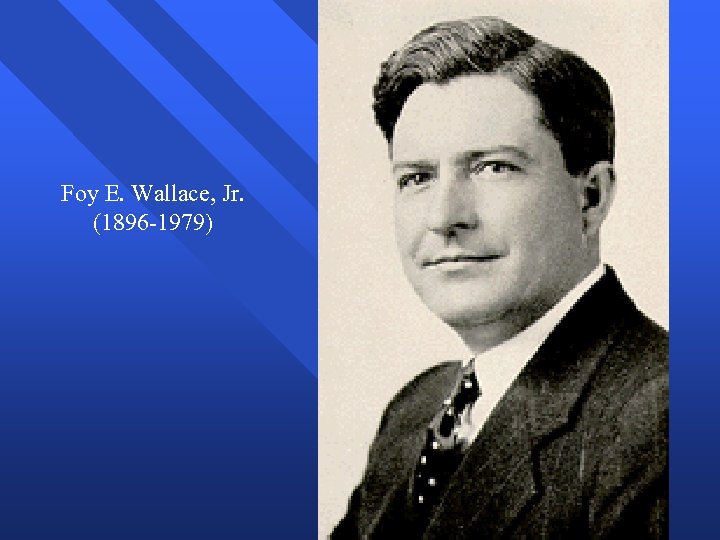 Foy E. Wallace, Jr. (1896 -1979) 