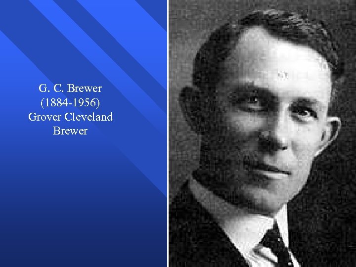 G. C. Brewer (1884 -1956) Grover Cleveland Brewer 