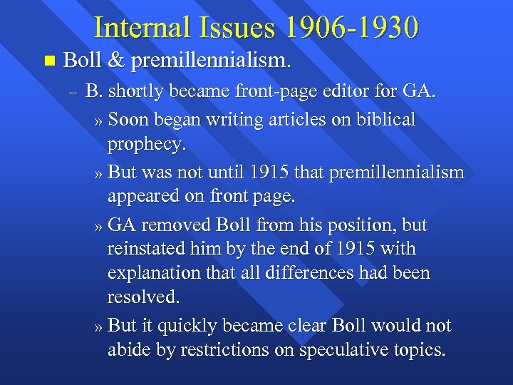 Internal Issues 1906 -1930 n Boll & premillennialism. – B. shortly became front-page editor