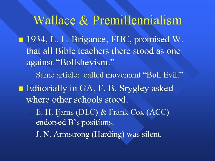 Wallace & Premillennialism n 1934, L. L. Brigance, FHC, promised W. that all Bible