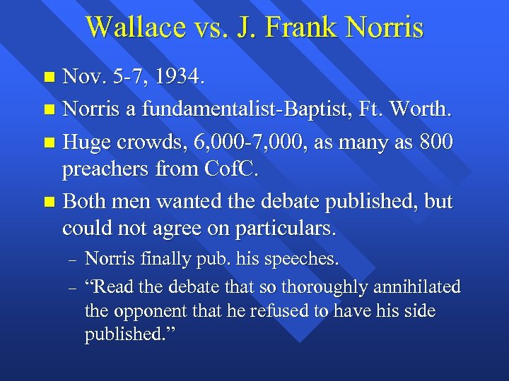 Wallace vs. J. Frank Norris Nov. 5 -7, 1934. n Norris a fundamentalist-Baptist, Ft.