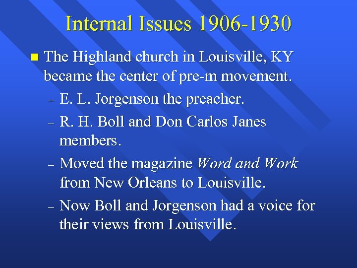 Internal Issues 1906 -1930 n The Highland church in Louisville, KY became the center
