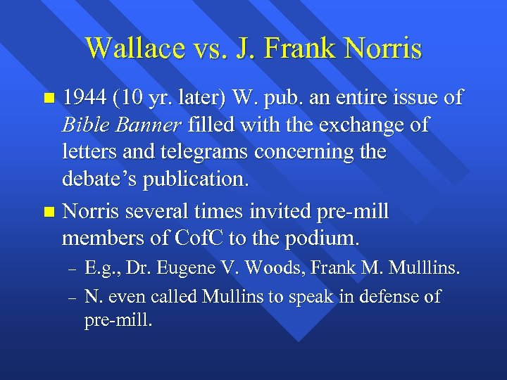 Wallace vs. J. Frank Norris 1944 (10 yr. later) W. pub. an entire issue
