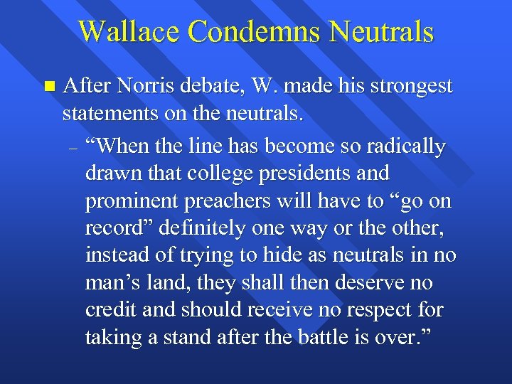 Wallace Condemns Neutrals n After Norris debate, W. made his strongest statements on the