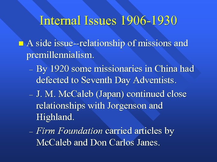 Internal Issues 1906 -1930 n A side issue--relationship of missions and premillennialism. – By