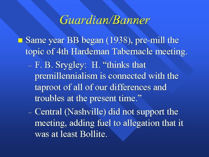 Guardian/Banner n Same year BB began (1938), pre-mill the topic of 4 th Hardeman
