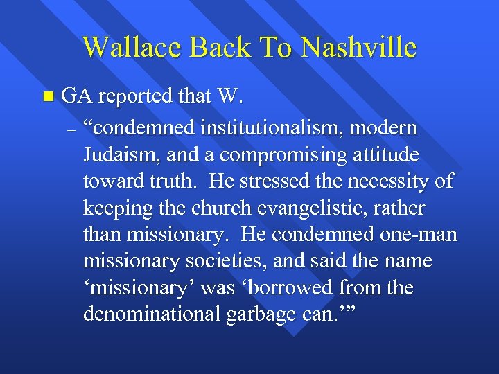 Wallace Back To Nashville n GA reported that W. – “condemned institutionalism, modern Judaism,