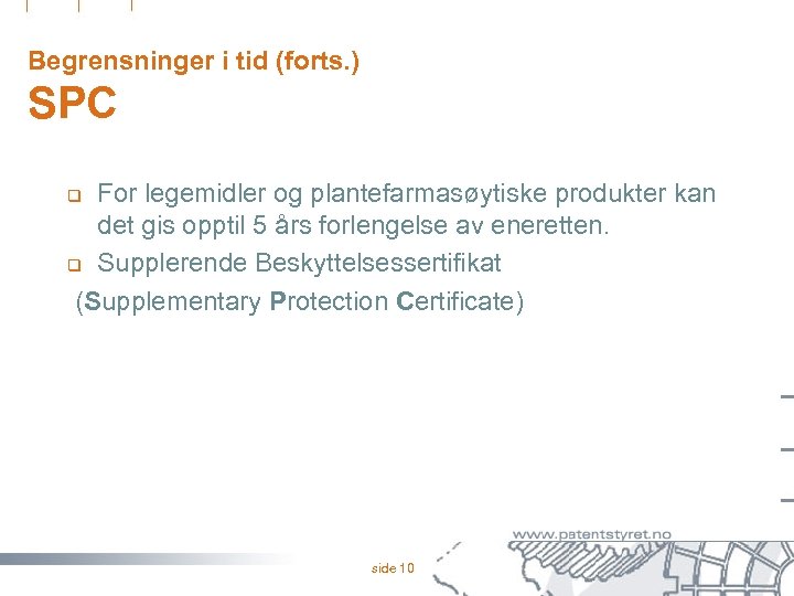 Begrensninger i tid (forts. ) SPC For legemidler og plantefarmasøytiske produkter kan det gis