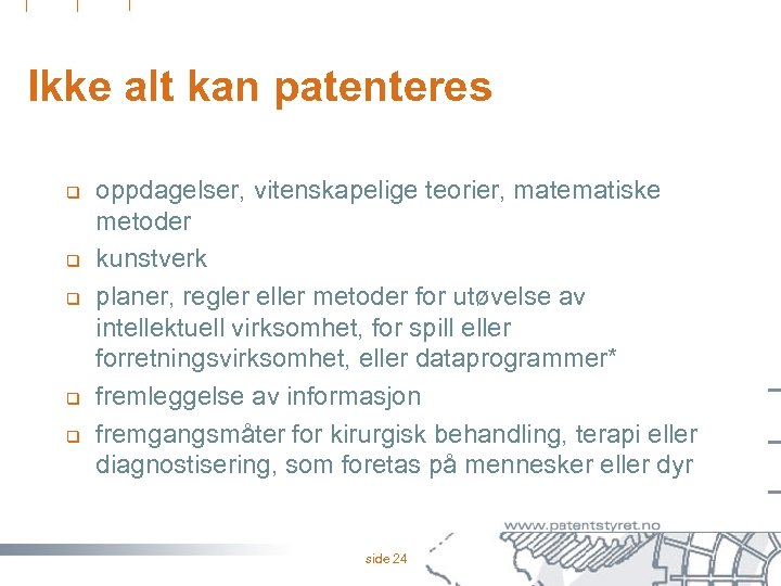 Ikke alt kan patenteres q q q oppdagelser, vitenskapelige teorier, matematiske metoder kunstverk planer,