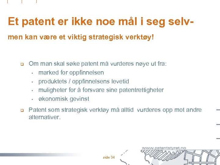 Et patent er ikke noe mål i seg selvmen kan være et viktig strategisk