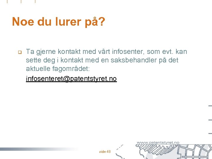 Noe du lurer på? q Ta gjerne kontakt med vårt infosenter, som evt. kan