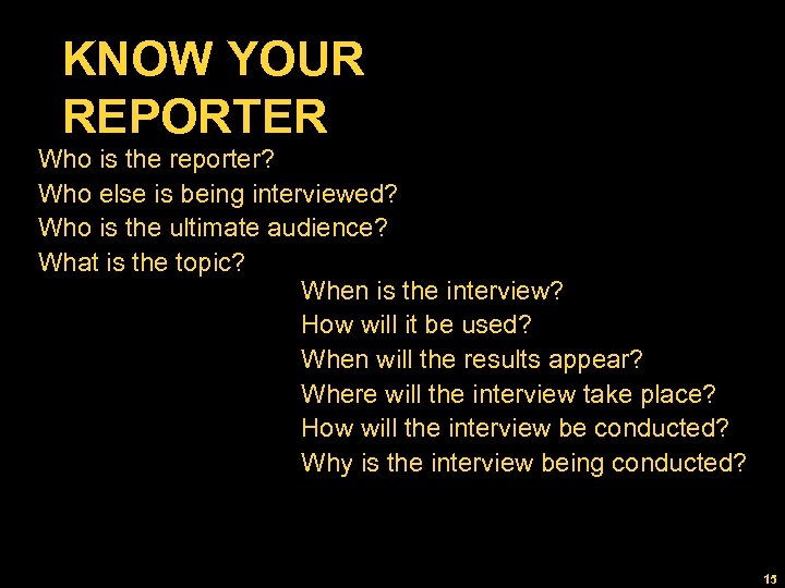 KNOW YOUR REPORTER Who is the reporter? Who else is being interviewed? Who is