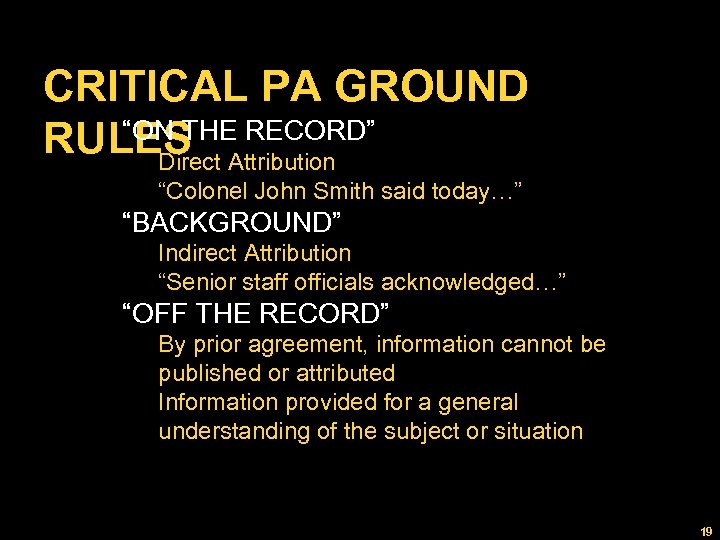 CRITICAL PA GROUND “ON THE RECORD” RULES Attribution Direct “Colonel John Smith said today…”