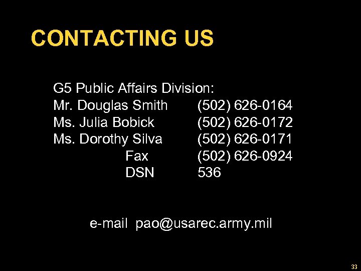 CONTACTING US G 5 Public Affairs Division: Mr. Douglas Smith (502) 626 -0164 Ms.