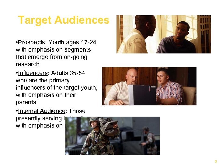 Target Audiences • Prospects: Youth ages 17 -24 with emphasis on segments that emerge