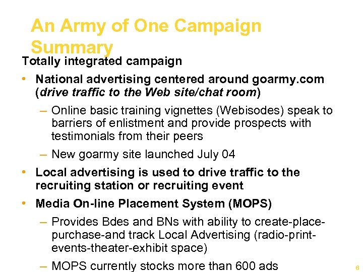 An Army of One Campaign Summary Totally integrated campaign • National advertising centered around