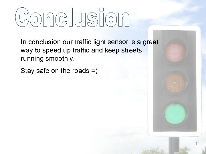 In conclusion our traffic light sensor is a great way to speed up traffic
