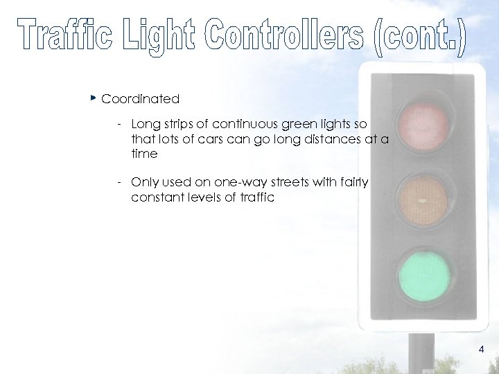 Coordinated - Long strips of continuous green lights so that lots of cars can