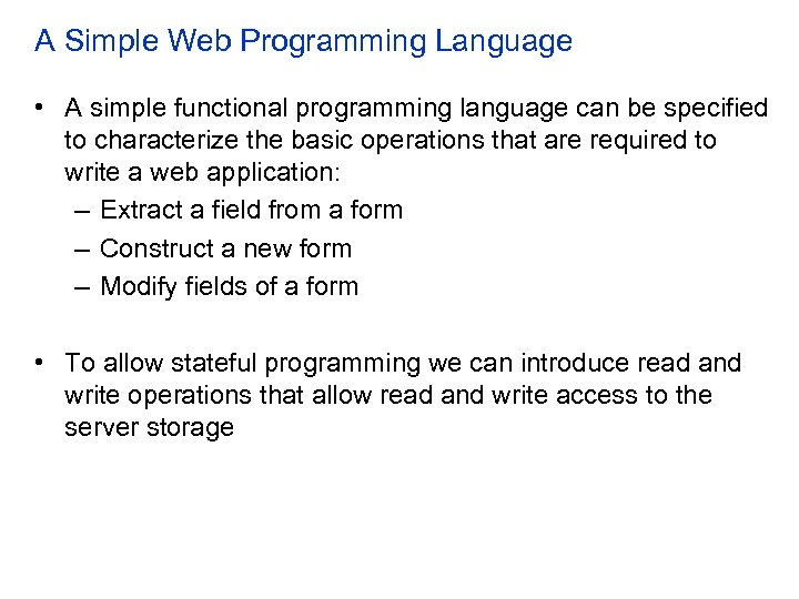 A Simple Web Programming Language • A simple functional programming language can be specified