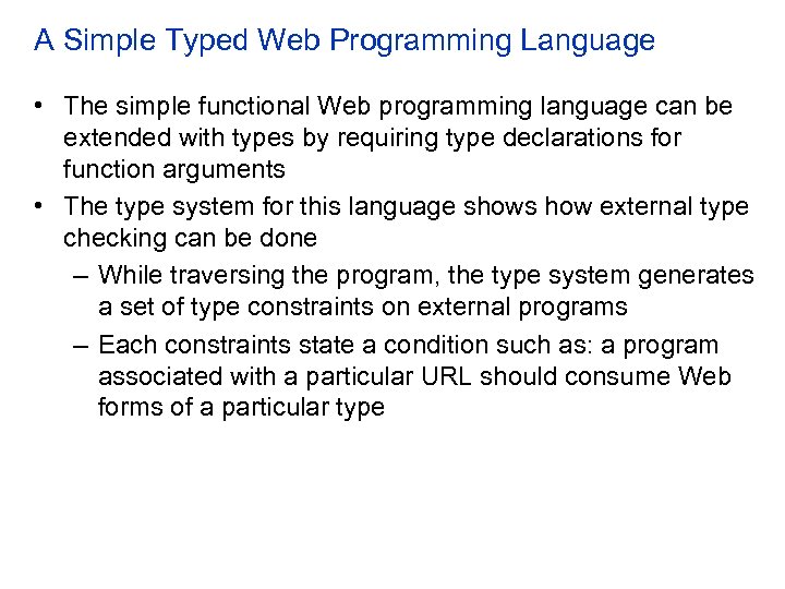A Simple Typed Web Programming Language • The simple functional Web programming language can