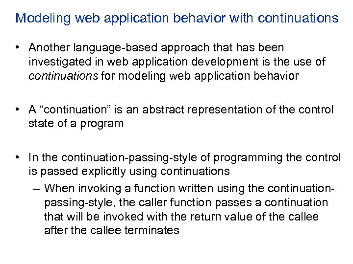 Modeling web application behavior with continuations • Another language-based approach that has been investigated