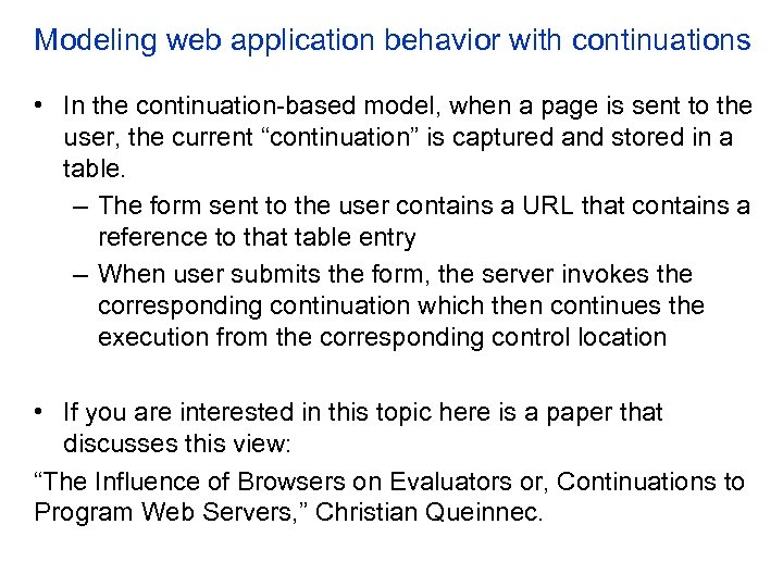 Modeling web application behavior with continuations • In the continuation-based model, when a page