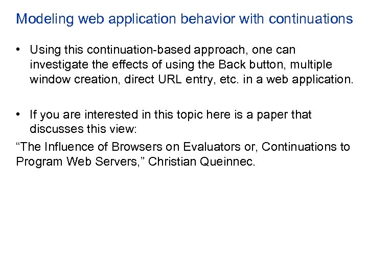 Modeling web application behavior with continuations • Using this continuation-based approach, one can investigate
