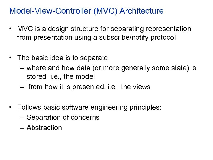 Model-View-Controller (MVC) Architecture • MVC is a design structure for separating representation from presentation