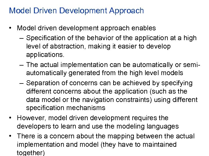 Model Driven Development Approach • Model driven development approach enables – Specification of the