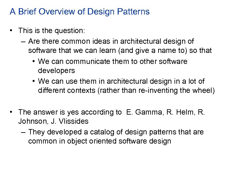 A Brief Overview of Design Patterns • This is the question: – Are there