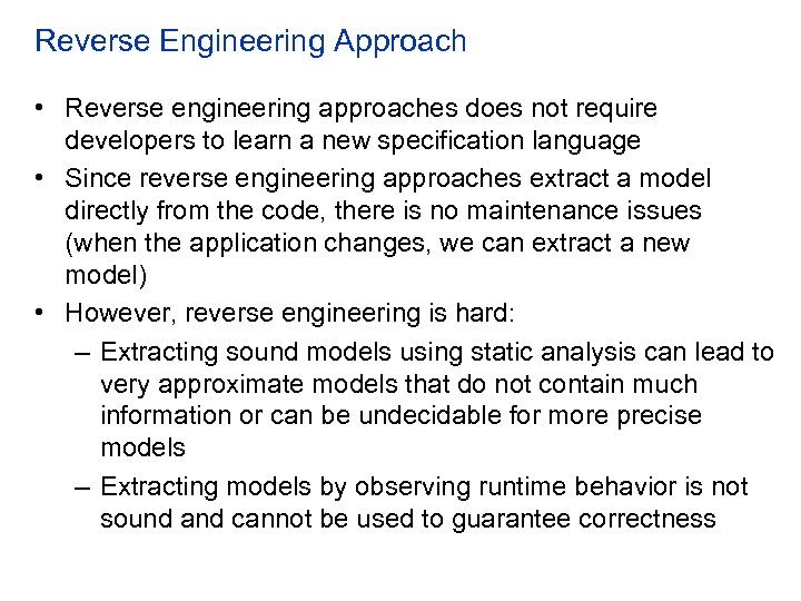 Reverse Engineering Approach • Reverse engineering approaches does not require developers to learn a