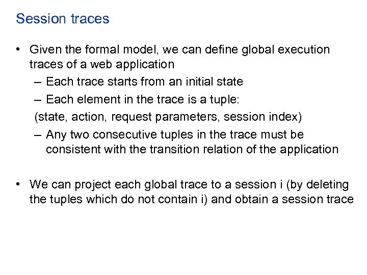 Session traces • Given the formal model, we can define global execution traces of