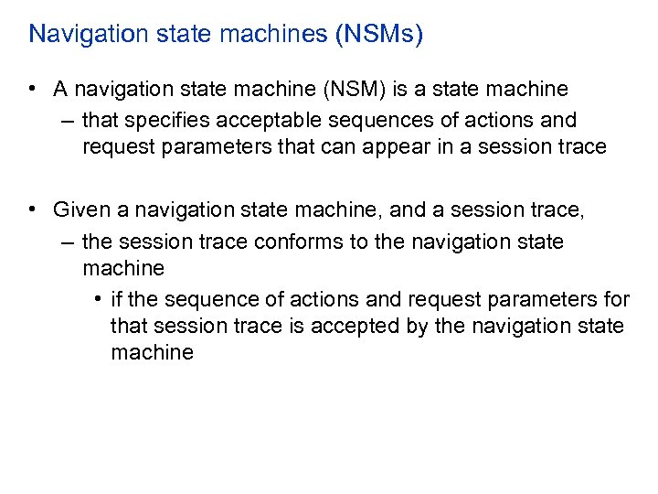 Navigation state machines (NSMs) • A navigation state machine (NSM) is a state machine
