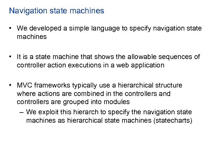 Navigation state machines • We developed a simple language to specify navigation state machines