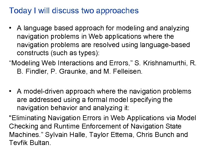 Today I will discuss two approaches • A language based approach for modeling and