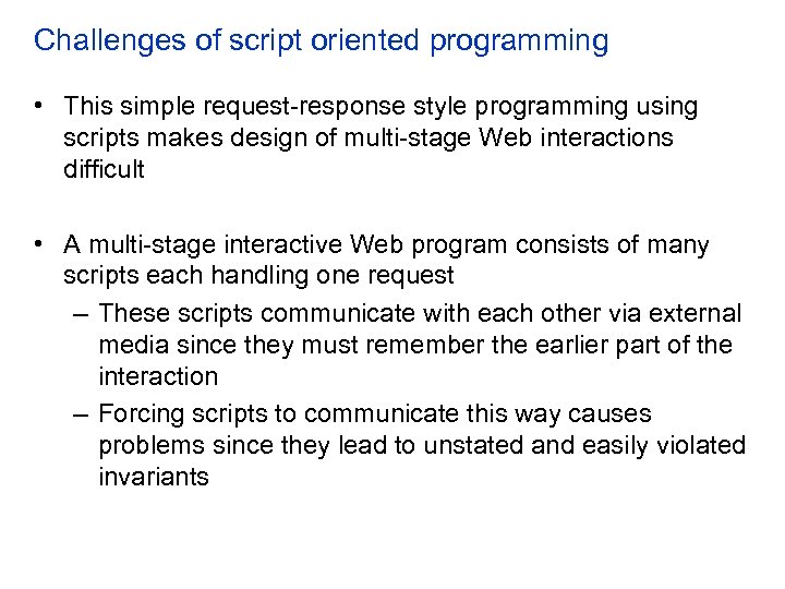 Challenges of script oriented programming • This simple request-response style programming using scripts makes