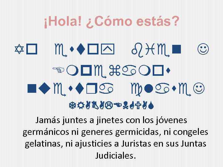 ¡Hola! ¿Cómo estás? Yo estoy bien Empezamos nuestra clase TRABALENGUAS Jamás juntes a jinetes