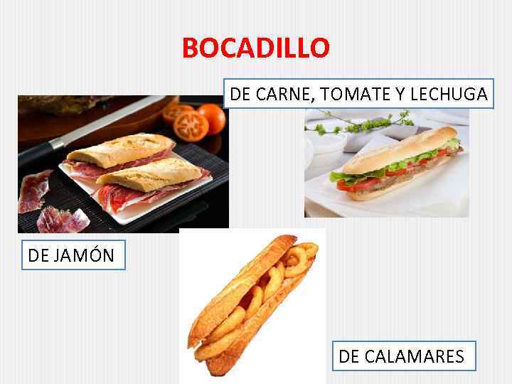 BOCADILLO DE CARNE, TOMATE Y LECHUGA DE JAMÓN DE CALAMARES 