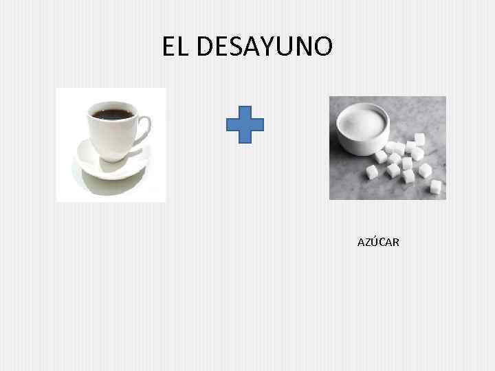 EL DESAYUNO AZÚCAR 