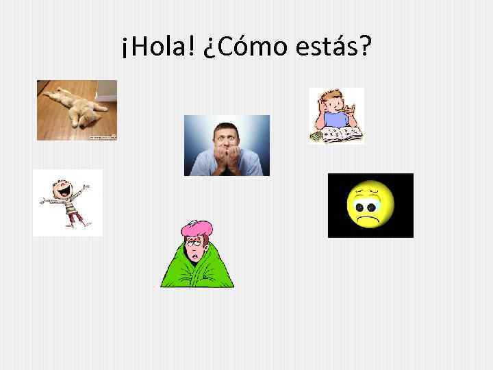 ¡Hola! ¿Cómo estás? 