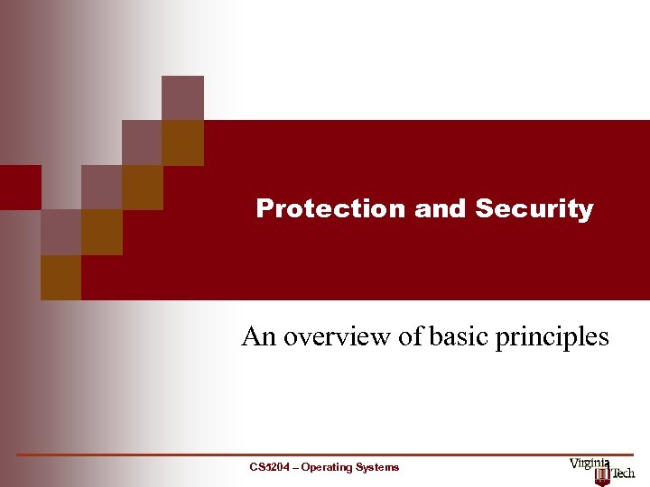 Protection and Security An overview of basic principles CS 5204 – Operating Systems 1