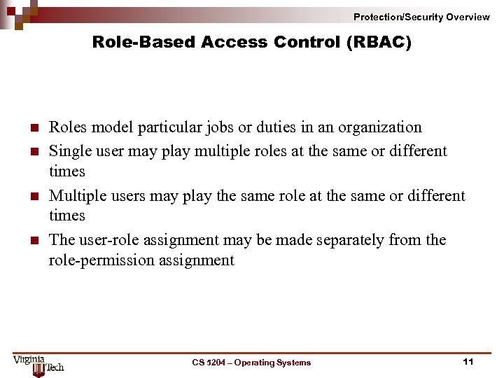 Protection/Security Overview Role Based Access Control (RBAC) n n Roles model particular jobs or