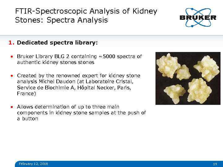 FTIR-Spectroscopic Analysis of Kidney Stones: Spectra Analysis 1. Dedicated spectra library: • Bruker Library