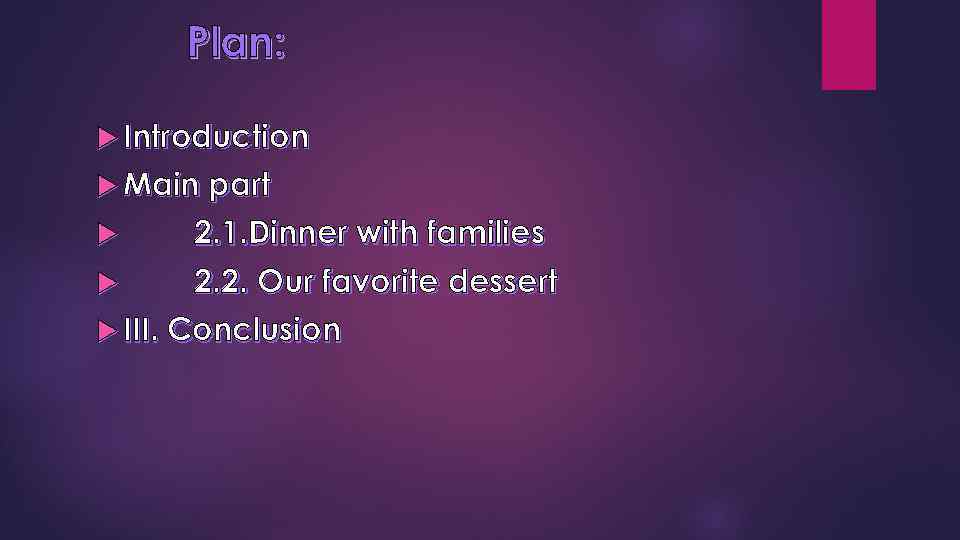 Plan: Introduction Main part 2. 1. Dinner with families 2. 2. Our favorite dessert