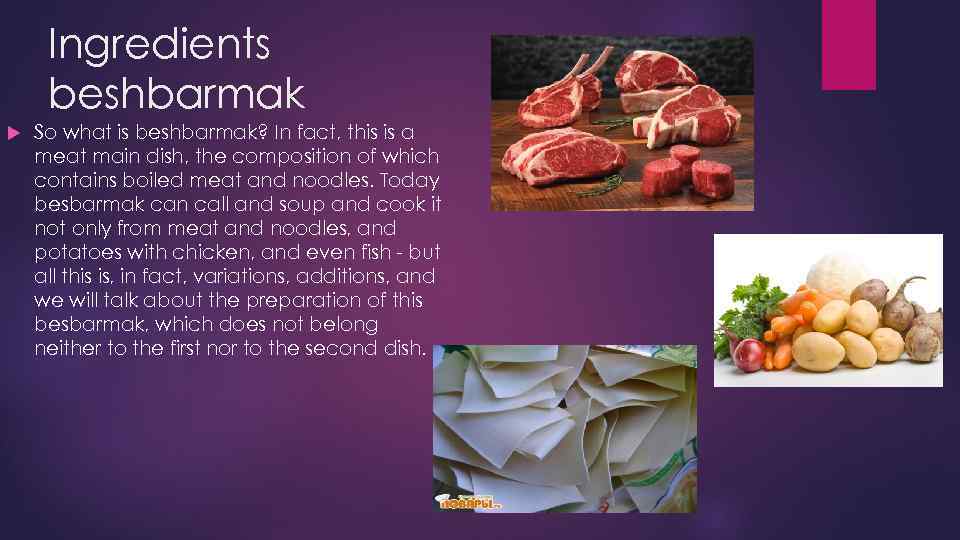 Ingredients beshbarmak So what is beshbarmak? In fact, this is a meat main dish,