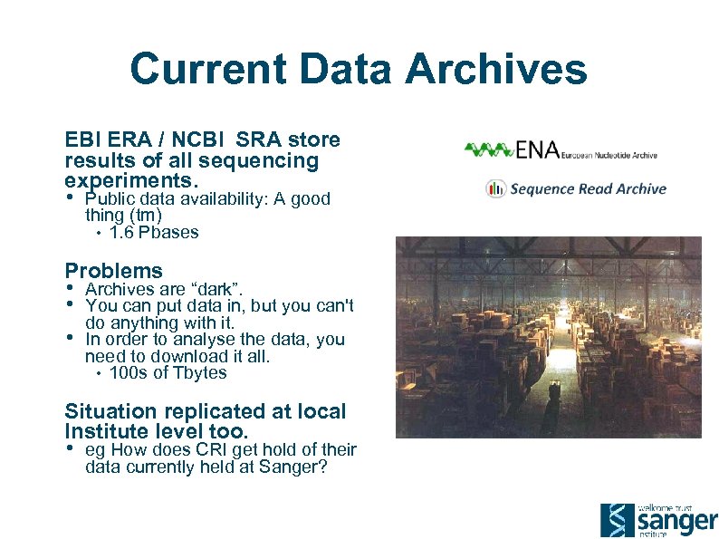 Current Data Archives EBI ERA / NCBI SRA store results of all sequencing experiments.