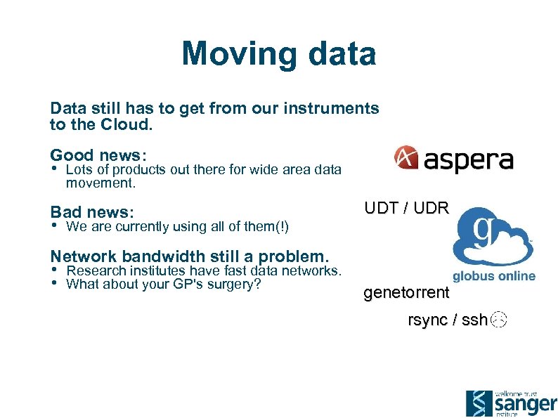 Moving data Data still has to get from our instruments to the Cloud. Good