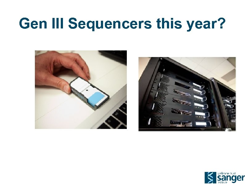 Gen III Sequencers this year? 