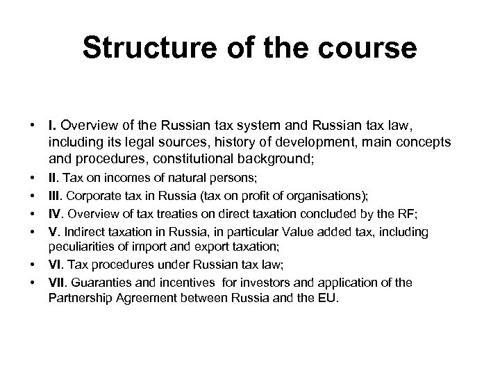 Structure of the course • I. Overview of the Russian tax system and Russian