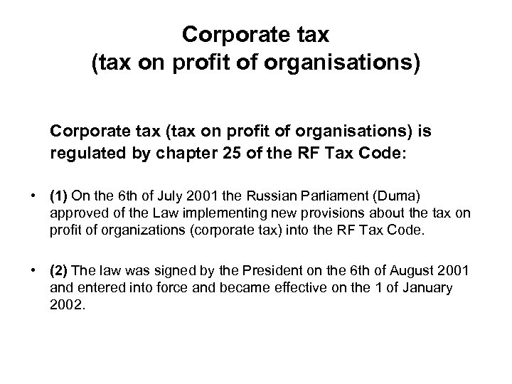 Corporate tax (tax on profit of organisations) is regulated by chapter 25 of the